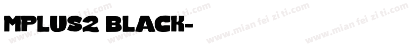 mplus2 black字体转换